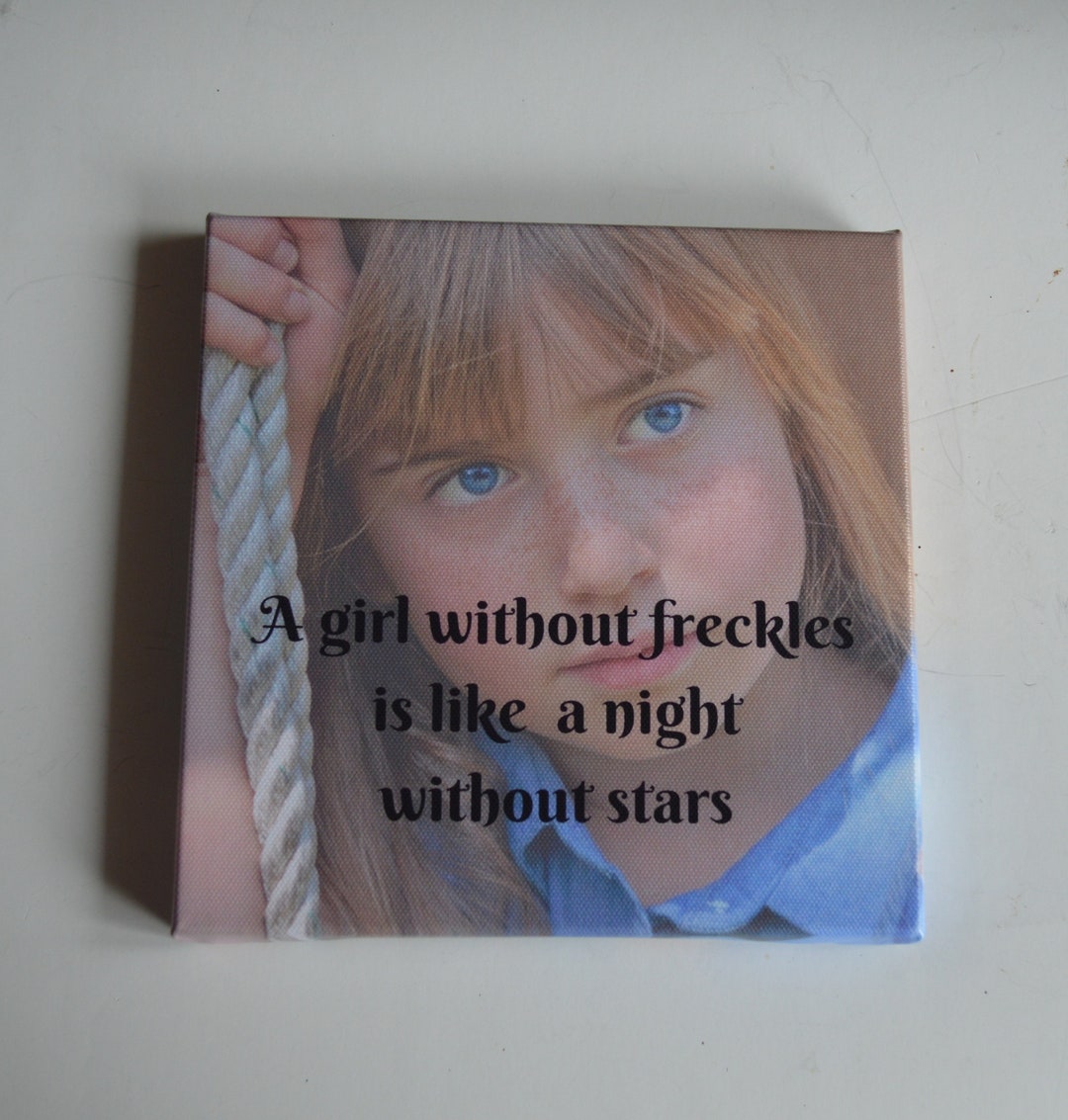 A Girl Without Freckles is Like A Night Without Stars 8x8 Gallery Wrap ...