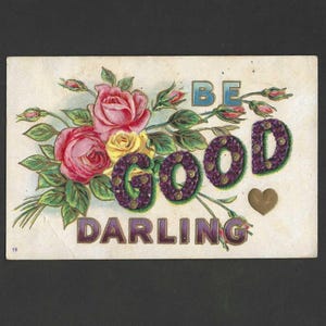 Be Good Darling, carte postale ancienne de 1908 fleurs, roses et violettes