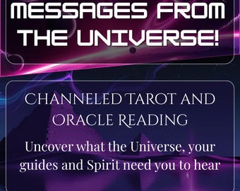May include: A digital graphic with a purple and blue cosmic background. The text "MESSAGES FROM THE UNIVERSE!" is at the top. Below, it reads "CHANNELED TAROT AND ORACLE READING" and "Uncover what the Universe, your guides and Spirit need you to hear."