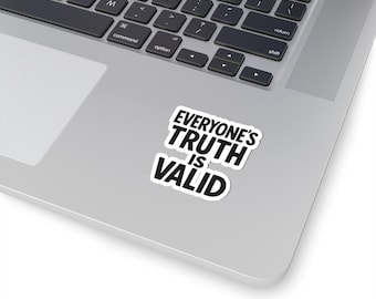 Empowering Stickers - "Everyone's Truth is Valid" | Laptop Decal, Journal Accessory, Gift for Activists, Self-Love Decor