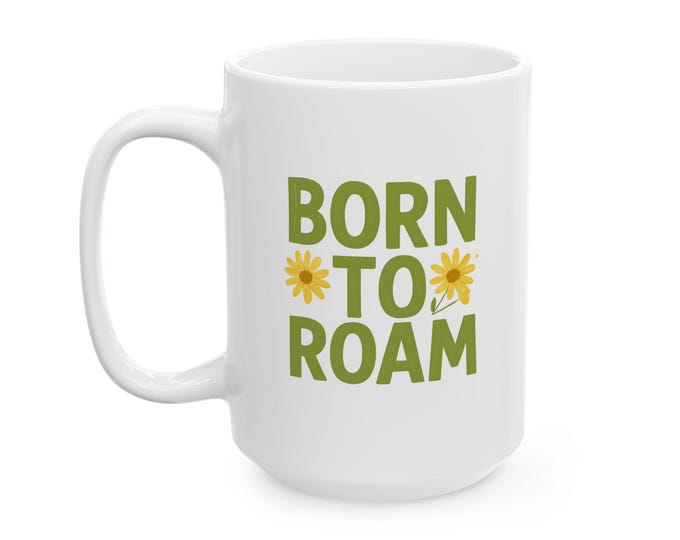 Born to Roam Ceramic Mug – Floral Wanderlust Coffee Cup, Boho Traveler Tea Mug, Hippie Adventure Drinkware Gift