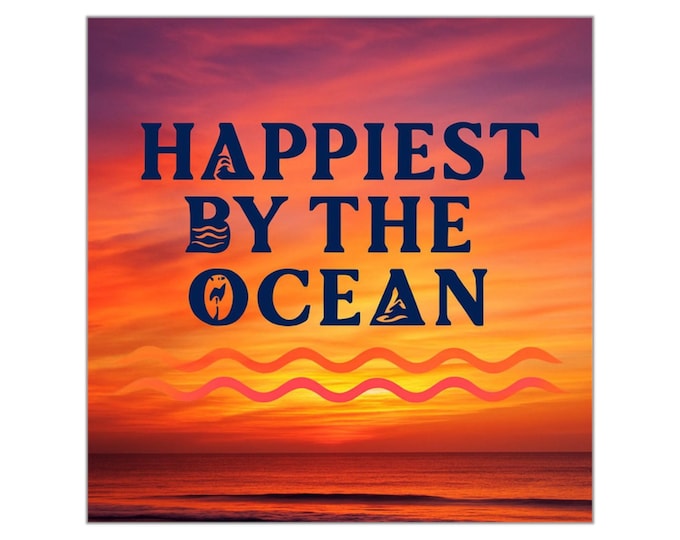 Vinyl Stickers Ocean Theme - Happiest by the Ocean Art, Beach Decor, Laptop Decals, Surfing Gifts & Summer Vibes