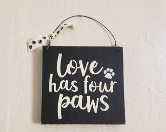 Wooden Sign - Love has four paws - Pets - Dog - Cat - Love - Paws