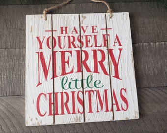 Have Yourself A Merry Little Christmas - Wooden Christmas Sign - Rustic - Country
