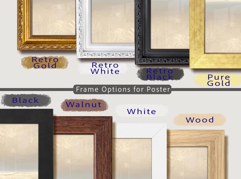 May include: Image showcasing various poster frame options. Frames include Retro Gold, Retro White, Retro Black, Pure Gold, Black, Walnut, White, and Wood. Text reads "Frame Options for Poster".