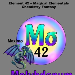 May include: A book cover featuring a green dragon with purple wings next to a circular gradient orb containing the text Mo 42. The text reads Maximo the Elemental Dragon With Molybdenum Magic, Element 42 – Magical Elementals Chemistry Fantasy, Molybdenum, and By Sybrina Durant.