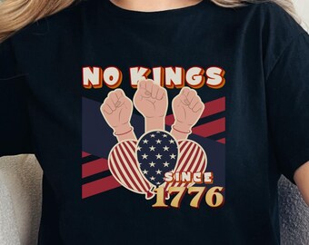 No Kings Since 1776 T-Shirt, Patriotic Protest Shirt