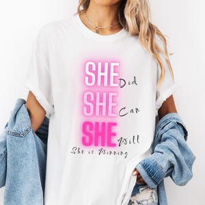 Empowering Feminist T-Shirt, She Did She Can She Will Tee, Motivational Pink Graphic Shirt for Women, Girl Power Shirt, She Is Winning Shirt