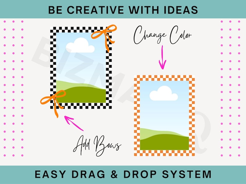 May include: Graphic with the text "BE CREATIVE WITH IDEAS" and "EASY DRAG & DROP SYSTEM". The image shows two framed pictures with a landscape scene, one with a black and white checkered border and the other with an orange checkered border. Arrows point to the options "Add Bows" and "Change Color".