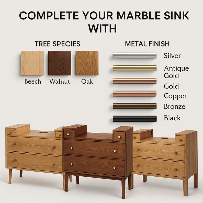K&ouml;nnte beinhalten: Eine Produktauswahl-Tabelle mit dem Titel COMPLETE YOUR MARBLE SINK WITH. Sie zeigt drei Holzarten: Buche, Walnuss und Eiche sowie sechs Metalloberfl&auml;chen: Silber, Antikgold, Gold, Kupfer, Bronze und Schwarz. Drei h&ouml;lzerne Waschtischunterschr&auml;nke sind abgebildet.