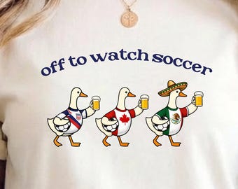 Off to Watch Soccer Shirt - USA, Canada, Mexico GooseTee, Funny Geese Meme Tee for 2026 Soccer Cup Game Day