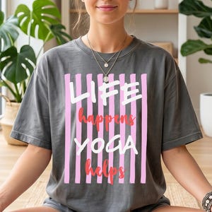 Life Happens Yoga Helps Shirt, Yoga Teacher Gift T-Shirt with Namaste Meditation Design Tee