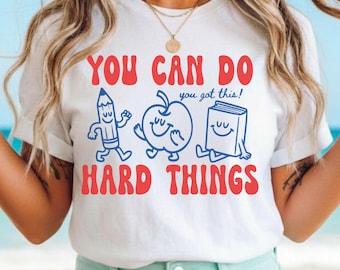 You Can Do Hard Things Shirt, Cute Doodle Design Tee with Motivational Teacher Tee