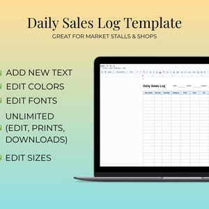 May include: A laptop displays a "Daily Sales Log" template. The text highlights features: add new text, edit colors, edit fonts, unlimited edits, prints, downloads, and edit sizes. The background is a gradient of yellow and light blue.