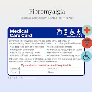 May include: A blue and white medical care card for Fibromyalgia. The card includes a list of symptoms and a section for emergency contact information. The card also has medical symbols and the text "Medical Care Card".