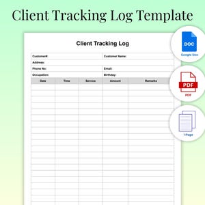 May include: A white Client Tracking Log Template with fields for customer information and service details. Includes icons for Google Doc, PDF, and 1 Page. The title is in a black, elegant font.