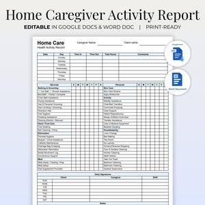 May include: A printable Home Caregiver Activity Report template. The document includes sections for daily activities, services, and signatures. The text "EDITABLE IN GOOGLE DOCS & WORD DOC | PRINT-READY" is at the top. Icons for Google Docs and Word Document are on the right.