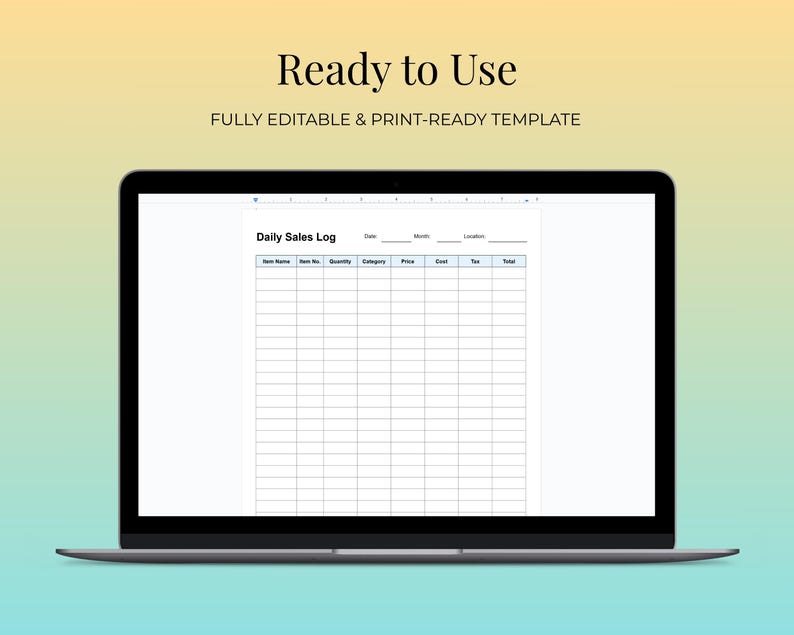 May include: A laptop displays a "Daily Sales Log" template. The screen shows a grid with columns for item name, quantity, price, and more. Above the template, the text reads "Ready to Use" and "FULLY EDITABLE & PRINT-READY TEMPLATE".