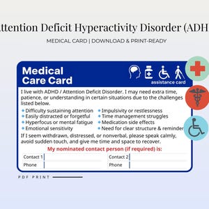 May include: A blue medical care card for Attention Deficit Hyperactivity Disorder (ADHD). The card includes a list of symptoms and a space for contact information. The card is labeled "Medical Care Card" and "Download & Print-Ready".