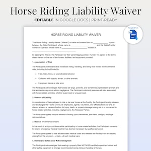 May include: A printable "Horse Riding Liability Waiver" document, ready for use. The document includes sections on risk assumption, release of liability, medical treatment consent, and safety gear acknowledgment. The document is editable in Google Docs.