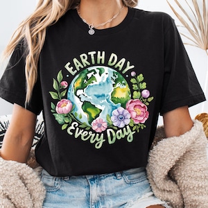 Earth Day Everyday Shirt, Environmental Shirt, Recycle Shirt, Save The Planet Shirt, Climate Change, Save The Earth Shirt