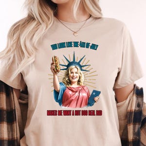 You Look Like The 4th Of July Makes Me Want A Hot Dog Real Bad Shirt, Funny 4th July Hot Dog Lover Shirt, Funny Meme Shirt, Meme T Shirt