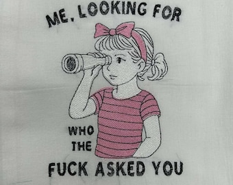 Who vroeg grappig volwassen citaat machine borduurwerk ontwerp sarcastisch meisje digitale PES DST-bestanden