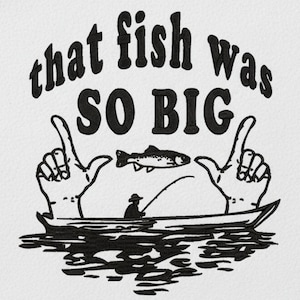 Könnte beinhalten: Schwarz-Weiß-Illustration auf weißem Hintergrund. Das Bild zeigt den Text "that fish was SO BIG" über einer Zeichnung eines Bootes mit einem Fischer und einem Fisch. Zwei Hände zeigen auf beiden Seiten des Bootes nach oben.