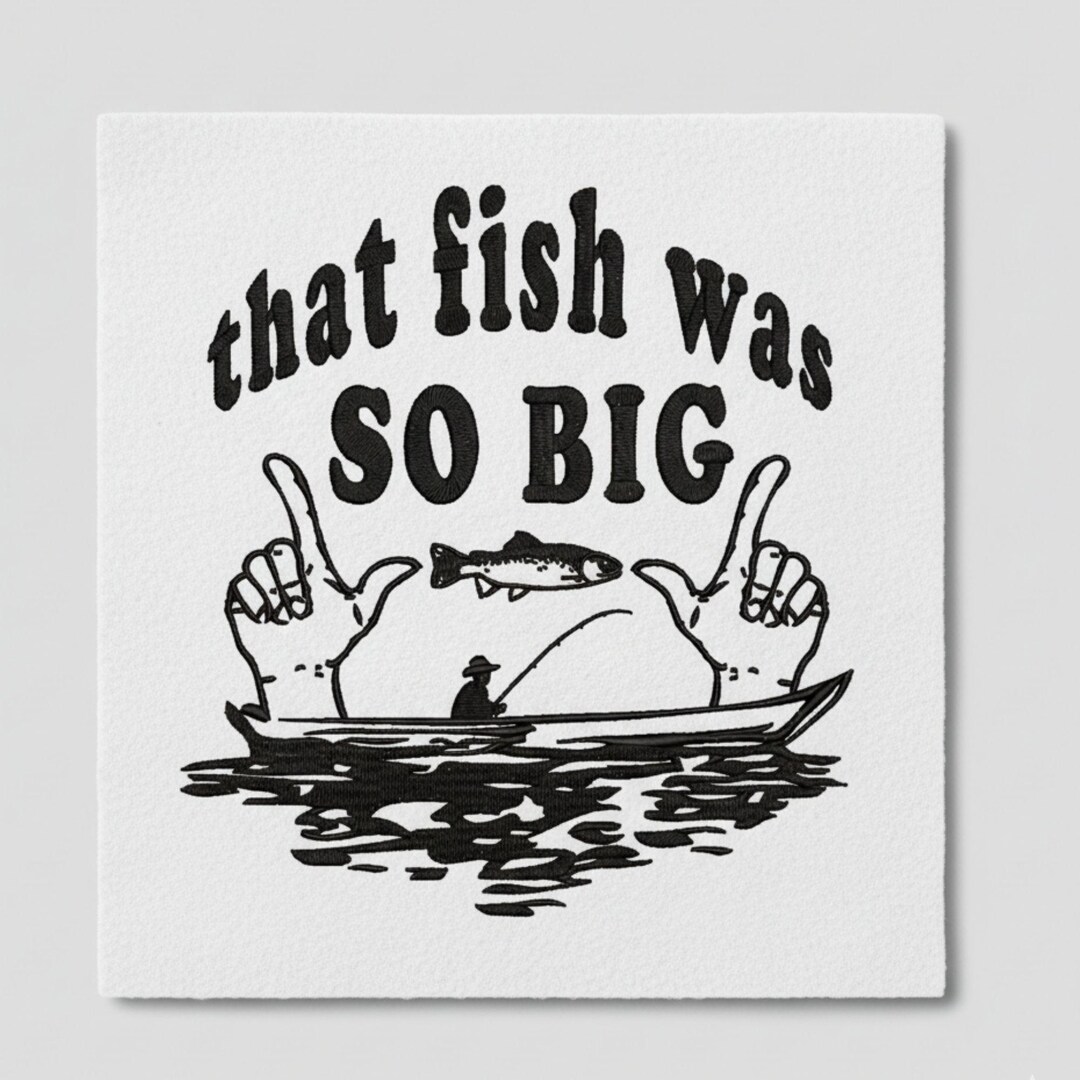 Comically Big Fish That Fish Was so Big Embroidery Design, Funny Fishing Quote, Fisherman ...
