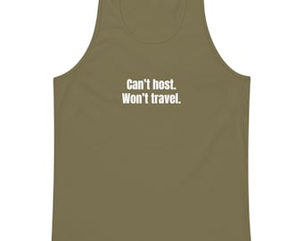Can’t Host Won’t Travel Tank Top