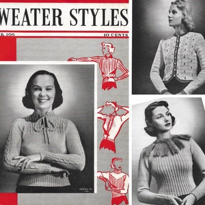 May include: A vintage knitting pattern book titled "Sweater Styles" with a cover featuring three women wearing different knitted sweaters. The book is from 1940s and is book number 106. The cover is red and white with a black and white photo of a woman wearing a grey sweater with a bow.