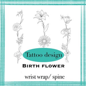 May include: Black and white line art tattoo design featuring various birth flowers. The design includes a rose, lily, daisy, and other floral elements. Text reads "Tattoo design BIRTH FLOWER wrist wrap/ spine."