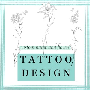 May include: A black and white line art illustration featuring three distinct floral stems with cursive names integrated into the stalks. The text custom name and flower TATTOO DESIGN is centered in black font over a light teal rectangular background.