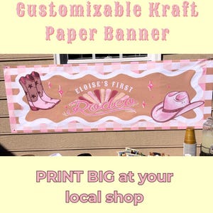May include: Customizable Kraft paper banner with a pink and brown rodeo theme. The banner features illustrations of cowboy boots and a hat, with the text "Eloise's First Rodeo". The banner is 2 x 6 ft.