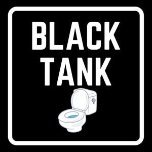 May include: A black square sign with white text that reads "BLACK TANK". Below the text is a cartoon illustration of a white toilet with the seat up. The sign has a white border.