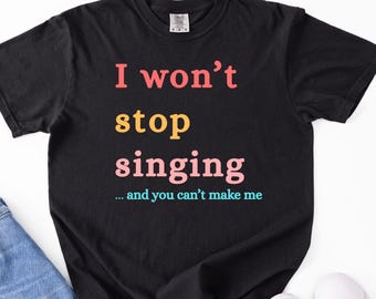 Funny Singing T-Shirt, Theater Student Gift, Musician Apparel