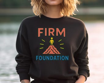 Firm Foundation Sweatshirt, Biblical Sweatshirt, Christian Crewneck, Religious Jumper, Inspirational Pullover, Faith Apparel
