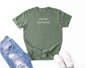 Was Lost Now Found tee, Gift for Him or Her, Vintage Clothing