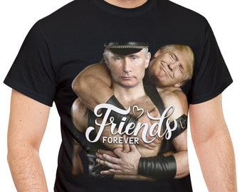 Trump and Putin Friends Forever - Best Friends T-Shirt - Hugging - Funny Gift