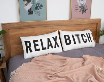 Relax Bitch Pillow Sham Set - Pillowcase - Ginny & Georgia Pillows inspired replica - Maxine Room Decor Merch - Gag Gift