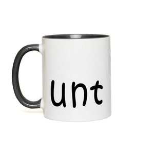 Unt Mug - Cunt Funny Mug - Funny Swear Cup - Novelty Gift Mugs