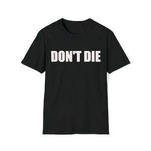 Koszulka Don't Die - Długowieczność - Cosplay - Przetrwanie - Koszulka - Bluza - Bluza z kapturem - Odwrotne starzenie - Koszulka Gag Funny Meme - Unisex