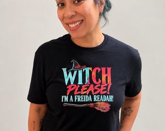 Witch Please! I'm a Freida Readah! / Fan-Made T-Shirt / Limited