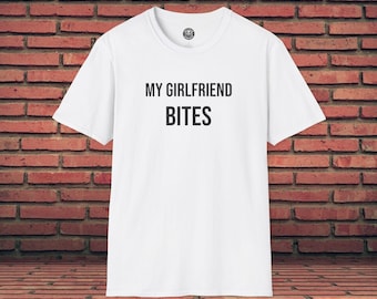 Funny T-Shirt | My Girlfriend Bites | Funny Saying | Sarcastic Shirt | Meme Graphic Tee | Funny Couples Shirt | Dark Humor | Gag Gift