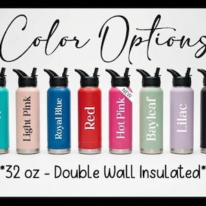 May include: A display of eight insulated water bottles in various colors: Eucalyptus, Light Pink, Royal Blue, Red, Hot Pink, Bayleaf, Lilac, and Black. Each bottle has a black lid. The text "Color Options" and "32 oz - Double Wall Insulated" are also visible.
