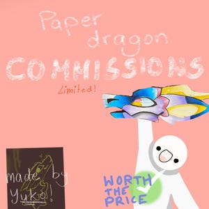 May include: Illustration of a paper dragon commission advertisement. The image features a colorful paper dragon held up by a stick figure. Text includes "Paper dragon COMMISSIONS" and "Worth the price."