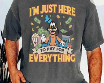 Funny Fathers Day Disney Dad Shirt, Im Just Here To Pay for Everything Tee, Disney Silhouette Goofy Daddy Gift, WDW Disneyland Vacation Tee