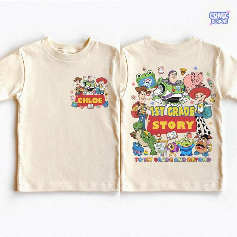 May include: A cream-colored t-shirt featuring Toy Story characters. The front left chest displays a small graphic with the name CHLOE. The back features a large graphic with the text 1ST GRADE STORY TO 1ST GRADE AND BEYOND and various characters.
