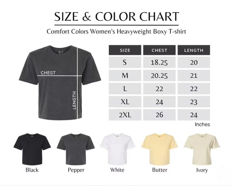 May include: Size and color chart for a Comfort Colors heavyweight boxy t-shirt. The chart shows chest and length measurements in inches for sizes S to 2XL. Available colors include black, pepper, white, butter, and ivory.