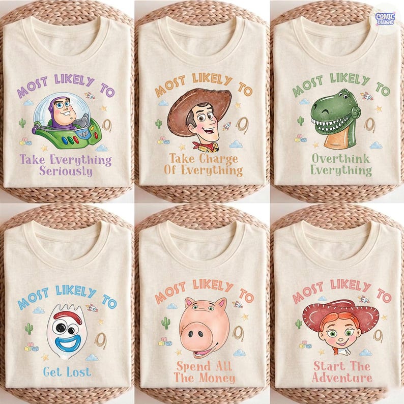 May include: Six beige t-shirts featuring Toy Story characters. Each shirt displays the text Most Likely To followed by a unique phrase and character: Buzz Lightyear, Woody, Rex, Forky, Hamm, or Jessie, accompanied by small icons like stars and cacti.